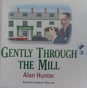 Gently Through the Mill written by Alan Hunter performed by Andrew Wincott on Audio CD (Unabridged)